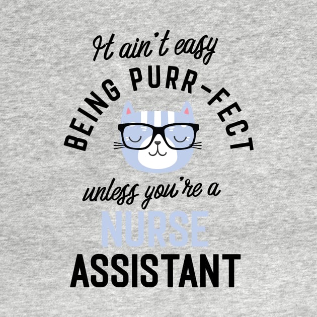 Nurse Assistant Cat Gifts for Cat Lovers - It ain't easy being Purr Fect by BetterManufaktur